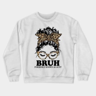 Leopard Messy Bun Bruh Formerly Known As Aunt Crewneck Sweatshirt